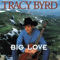 Tracy Byrd, Big Love