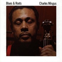 Charles Mingus, Blues & Roots