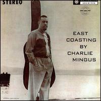 Charles Mingus, East Coasting