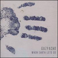 Gazpacho, When Earth Lets Go
