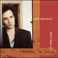 Jeff Buckley, Sketches For My Sweetheart The Drunk