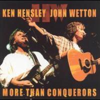 Ken Hensley & John Wetton, More Than Conquerors