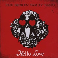 The Broken Family Band, Hello Love