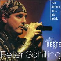 Peter Schilling, Von Anfang an ... bis jetzt das Ultimativ Beste