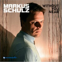 Markus Schulz, Without You Near