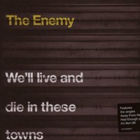 The Enemy, We'll Live and Die in These Towns