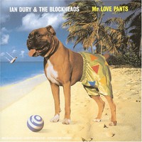 Ian Dury and The Blockheads, Mr Love Pants