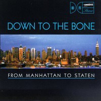 Down to the Bone, From Manhattan to Staten