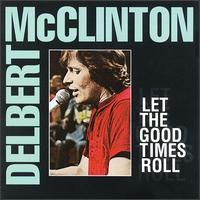 Delbert McClinton, Let The Good Times Roll