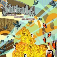 Piebald, All Ears, All Eyes, All the Time