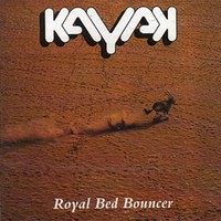 Kayak, Royal Bed Bouncer