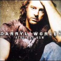 Darryl Worley, Here And Now