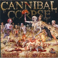 Cannibal Corpse, Gore Obsessed