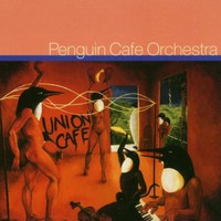 Penguin Cafe Orchestra, Union Cafe