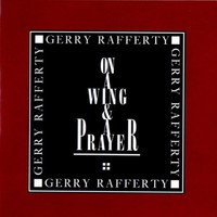 Gerry Rafferty, On a Wing & A Prayer