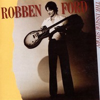 Robben Ford, The Inside Story