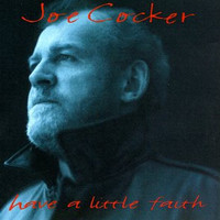 Joe Cocker, Have a Little Faith