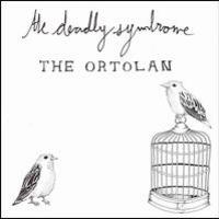 The Deadly Syndrome, The Ortolan