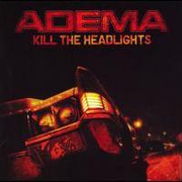Adema, Kill The Headlights