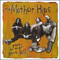 The Mother Hips, Part-timer Goes Full