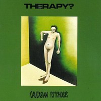 Therapy?, Caucasian Psychosis