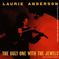 Laurie Anderson, The Ugly One with the Jewels and Other Stories