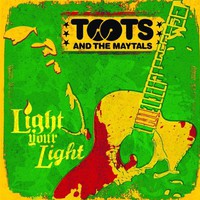 Toots & The Maytals, Light Your Light