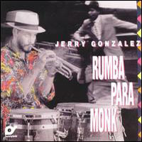 Jerry Gonzalez & The Fort Apache Band, Rumba Para Monk