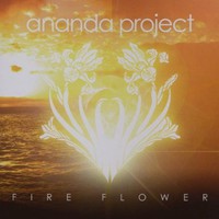 The Ananda Project, Fire Flower