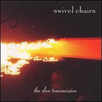 The Swivel Chairs, The Slow Transmission