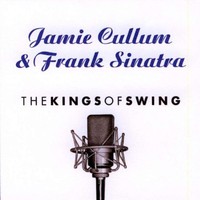 Jamie Cullum & Frank Sinatra, The Kings of Swing