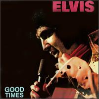 Elvis Presley, Good Times