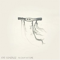 Jose Gonzalez, In Our Nature