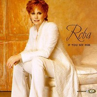 Reba McEntire, If You See Him
