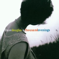 Dave Douglas, A Thousand Evenings