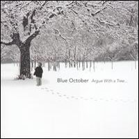 Blue October (UK), Argue With A Tree...