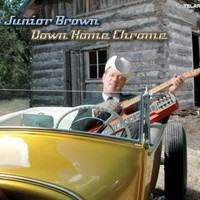 Junior Brown, Down Home Chrome