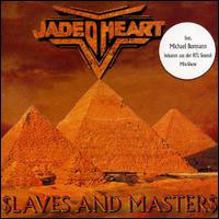Jaded Heart, Slaves & Masters