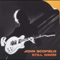 John Scofield, Still Warm