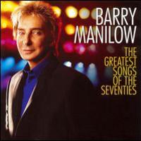 Barry Manilow, The Greatest Songs Of The Seventies
