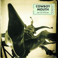 Cowboy Mouth, Are You With Me?