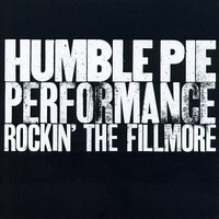 Humble Pie, Performance: Rockin' the Fillmore
