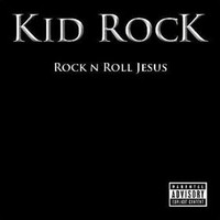 Kid Rock, Rock N Roll Jesus