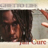 Jah Cure, Ghetto Life