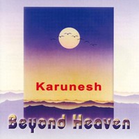 Karunesh, Beyond Heaven