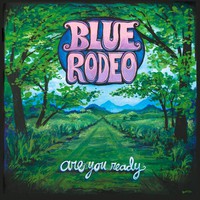 Blue Rodeo, Are You Ready