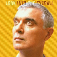 David Byrne, Look Into the Eyeball