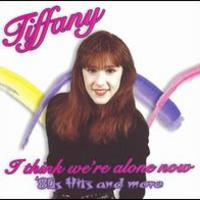 Tiffany, I Think We're Alone Now: '80s Hits and More