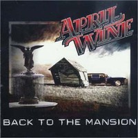 April Wine, Back to the Mansion