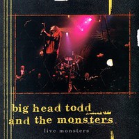 Big Head Todd and The Monsters, Live Monsters